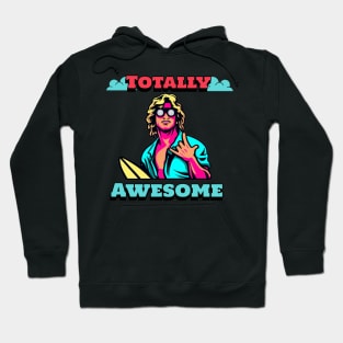 Totally Awesome 80s Surfer Dude Hoodie